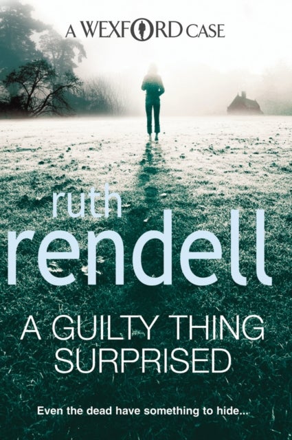 A Guilty Thing Surprised - an engrossing and enthralling Wexford mystery from the award-winning queen of crime, Ruth Rendell