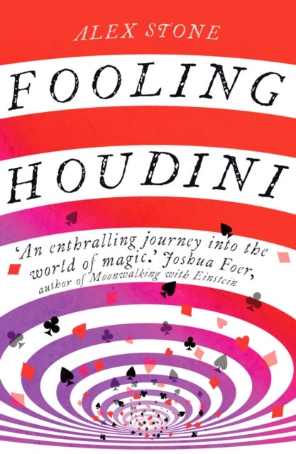 Fooling Houdini - Adventures in the World of Magic