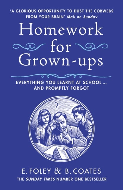 Homework for Grown-ups - Everything You Learnt at School... and Promptly Forgot