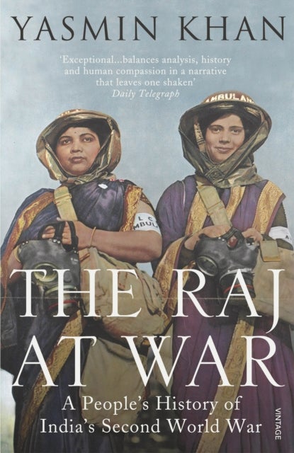 The Raj at War - A People’s History of India’s Second World War