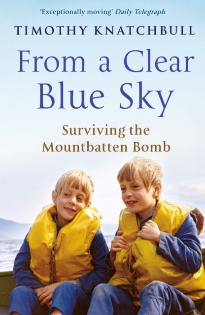 From A Clear Blue Sky - Surviving the Mountbatten bomb