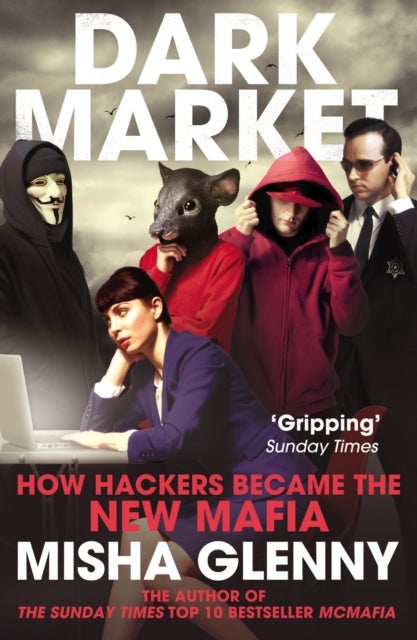 DarkMarket - How Hackers Became the New Mafia