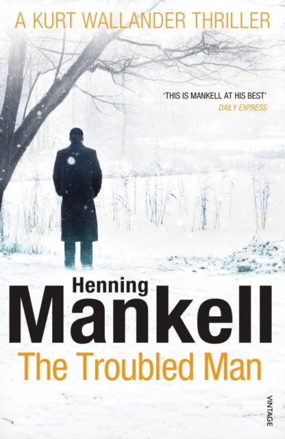 The Troubled Man - A Kurt Wallander Mystery