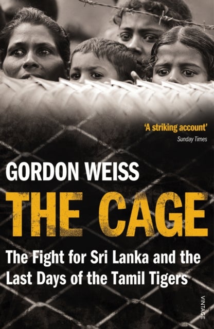 The Cage - The fight for Sri Lanka & the Last Days of the Tamil Tigers
