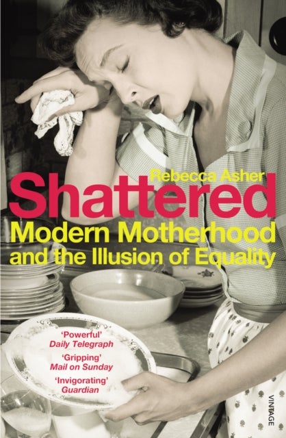 Shattered - Modern Motherhood and the Illusion of Equality