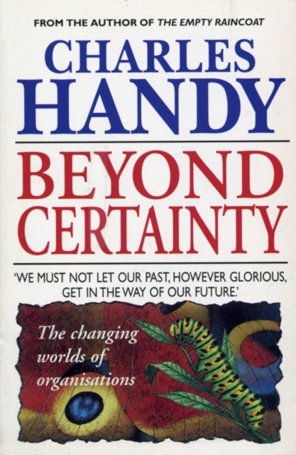 Beyond Certainty - The Changing Worlds of Organisations