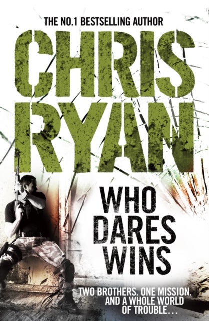 Who Dares Wins - a full-blooded,  explosive military thriller from the multi-bestselling Chris Ryan