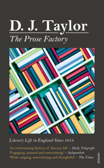 The Prose Factory - Literary Life in Britain Since 1918