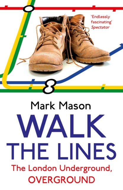 Walk the Lines - The London Underground, Overground