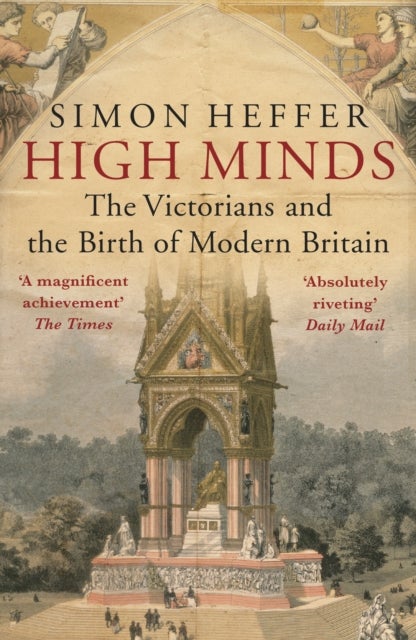 High Minds - The Victorians and the Birth of Modern Britain