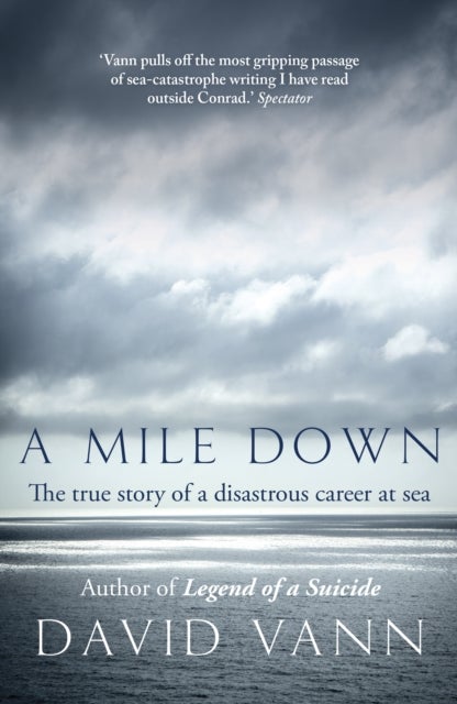 A Mile Down - The True Story of a Disastrous Career at Sea