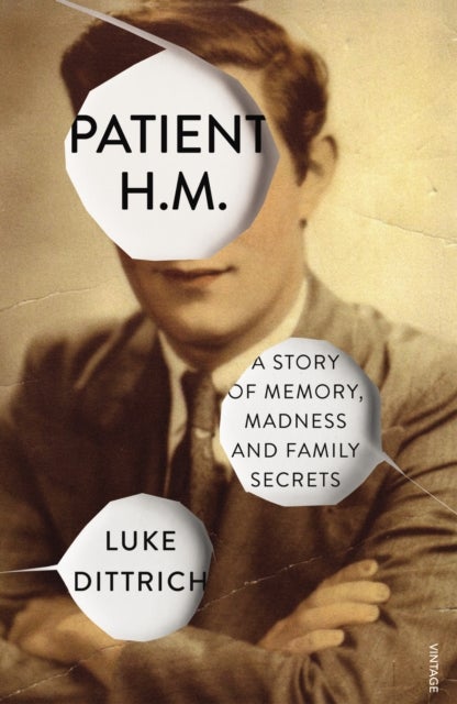 Patient H.M. - A Story of Memory, Madness and Family Secrets