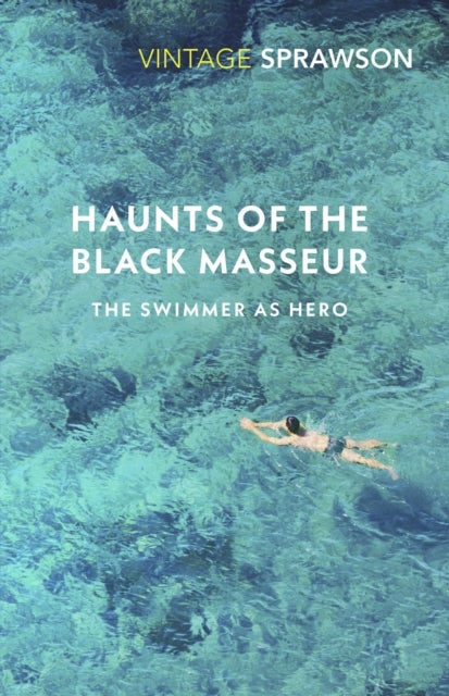 Haunts of the Black Masseur - The Swimmer as Hero