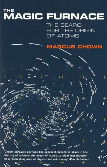 The Magic Furnace - The Search for the Origins of Atoms