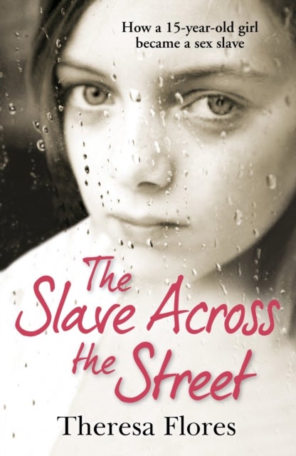 The Slave Across the Street - the harrowing yet inspirational true story of one girl’s traumatic journey from sex-slave to freedom