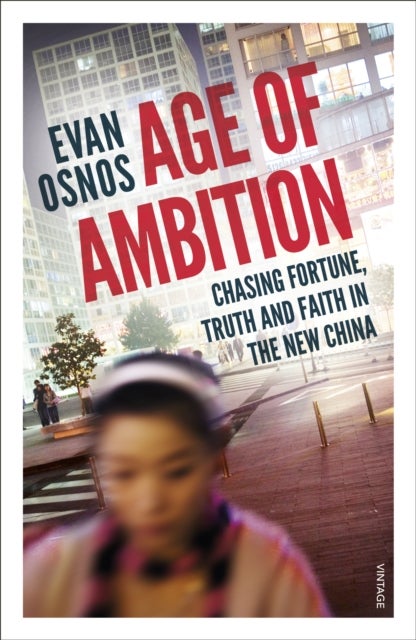 Age of Ambition - Chasing Fortune, Truth and Faith in the New China