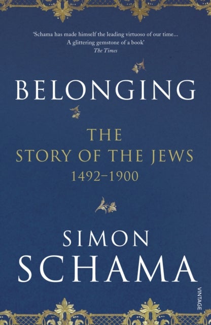 Belonging - The Story of the Jews 1492–1900