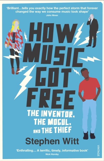 How Music Got Free - The Inventor, the Music Man, and the Thief