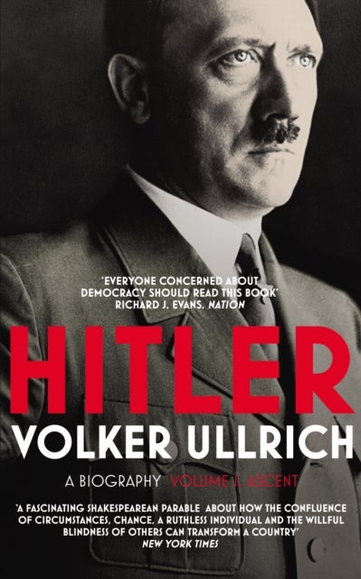 Hitler: Volume I - Ascent 1889–1939