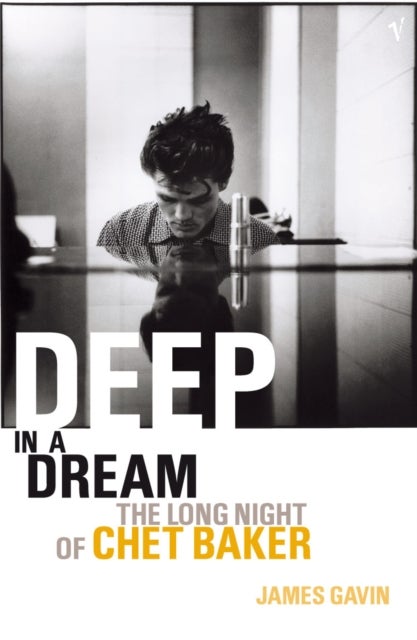 Deep In A Dream - The Long Night of Chet Baker