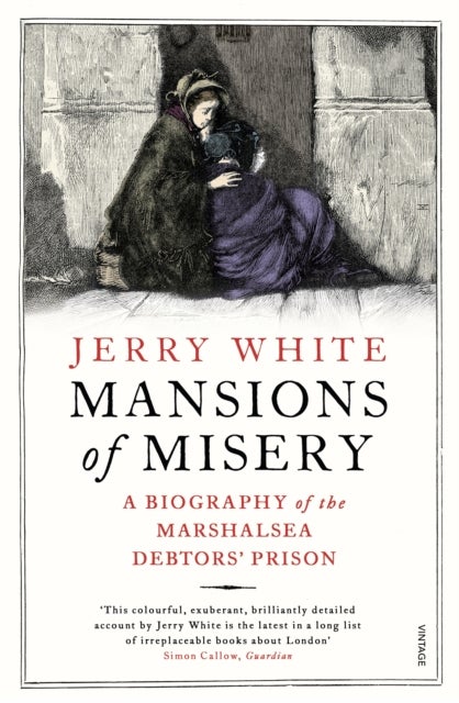 Mansions of Misery - A Biography of the Marshalsea Debtors’ Prison