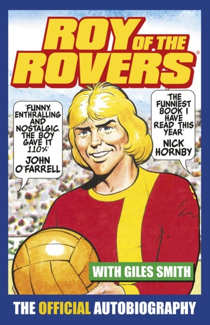 Roy of the Rovers - The Official Autobiography of Roy of the Rovers