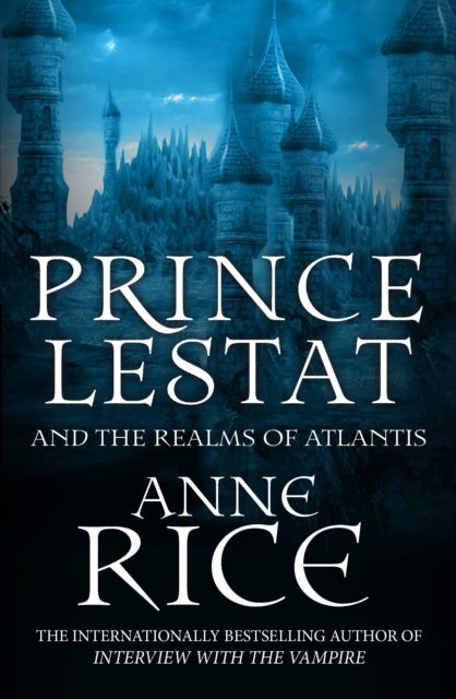 Prince Lestat and the Realms of Atlantis - The Vampire Chronicles 12
