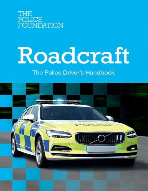 Roadcraft - the Police Drivers Handbook - The Police Drivers Handbook
