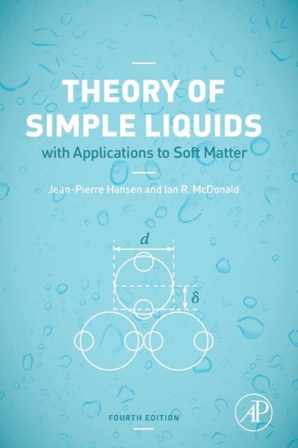 Theory of Simple Liquids - with Applications to Soft Matter