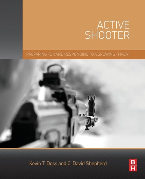 Active Shooter - Preparing for and Responding to a Growing Threat