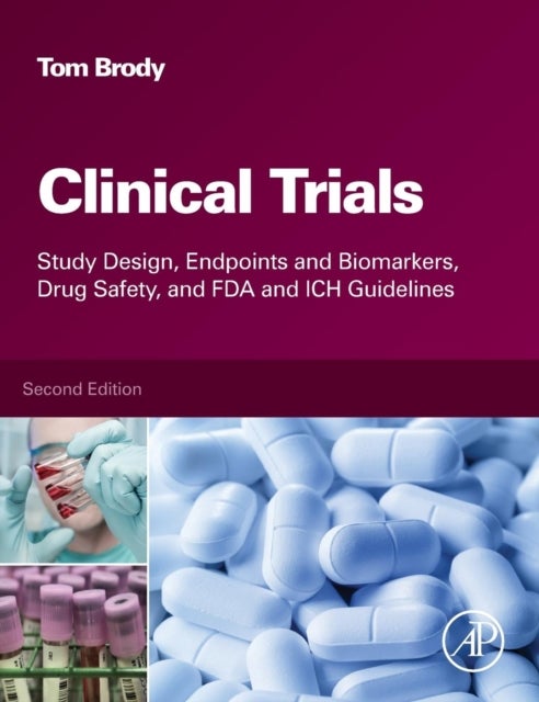 Clinical Trials - Study Design, Endpoints and Biomarkers, Drug Safety, and FDA and ICH Guidelines