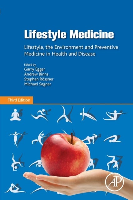 Lifestyle Medicine - Lifestyle, the Environment and Preventive Medicine in Health and Disease