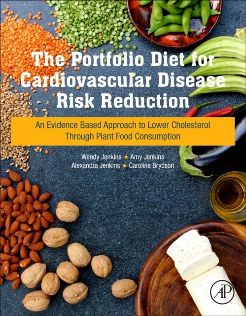 The Portfolio Diet for Cardiovascular Disease Risk Reduction - An Evidence Based Approach to Lower Cholesterol through Plant Food Consumption
