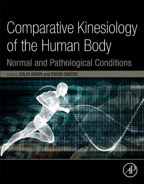 Comparative Kinesiology of the Human Body - Normal and Pathological Conditions