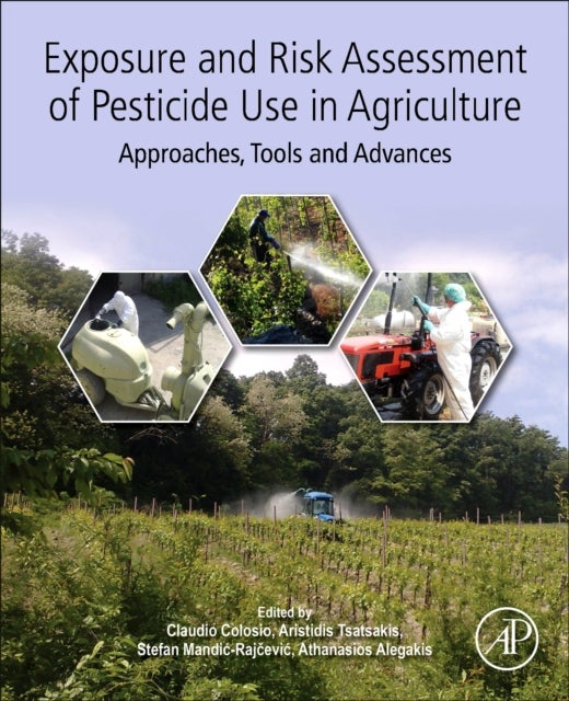 Exposure and Risk Assessment of Pesticide Use in Agriculture - Approaches, Tools and Advances