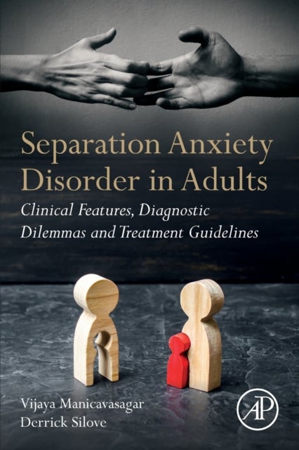 Separation Anxiety Disorder in Adults - Clinical Features, Diagnostic Dilemmas and Treatment Guidelines