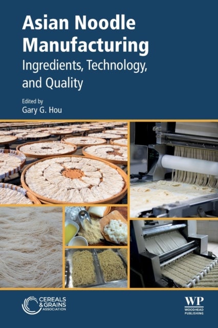 Asian Noodle Manufacturing - Ingredients, Technology, and Quality