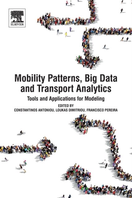 Mobility Patterns, Big Data and Transport Analytics - Tools and Applications for Modeling