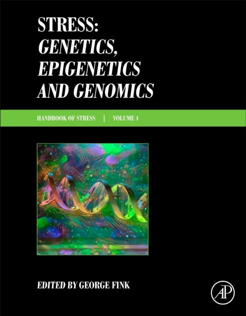 Stress: Genetics, Epigenetics and Genomics - Volume 4: Handbook of Stress