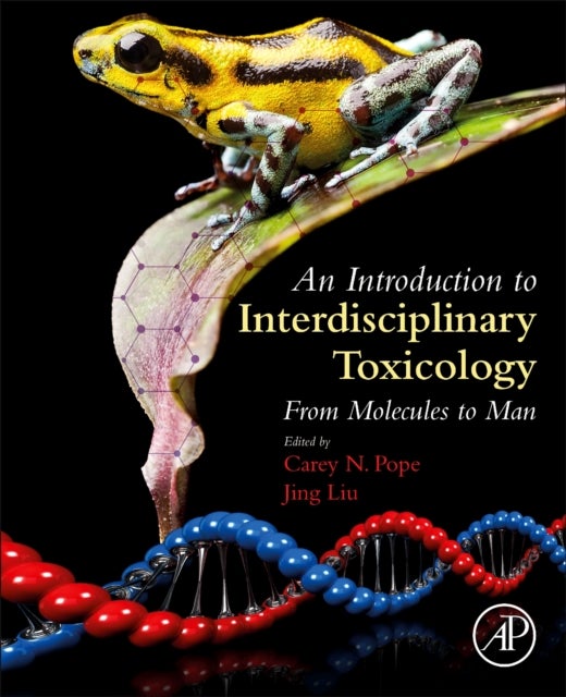 An Introduction to Interdisciplinary Toxicology - From Molecules to Man