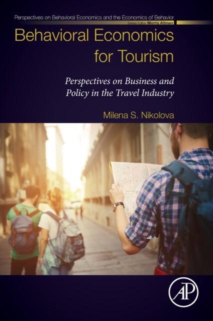 Behavioral Economics for Tourism - Perspectives on Business and Policy in the Travel Industry
