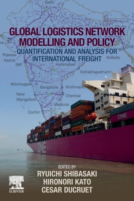 Global Logistics Network Modelling and Policy - Quantification and Analysis for International Freight