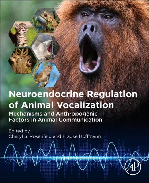 Neuroendocrine Regulation of Animal Vocalization - Mechanisms and Anthropogenic Factors in Animal Communication