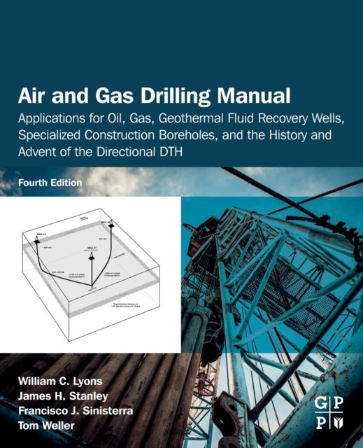 Air and Gas Drilling Manual - Applications for Oil, Gas, Geothermal Fluid Recovery Wells, Specialized Construction Boreholes, and the History and Advent of the Directional DTH