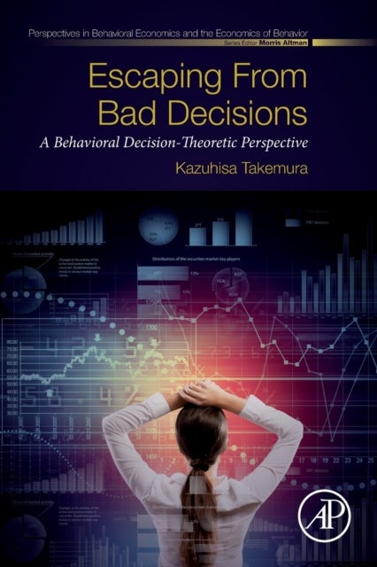 Escaping from Bad Decisions - A Behavioral Decision-Theoretic Perspective