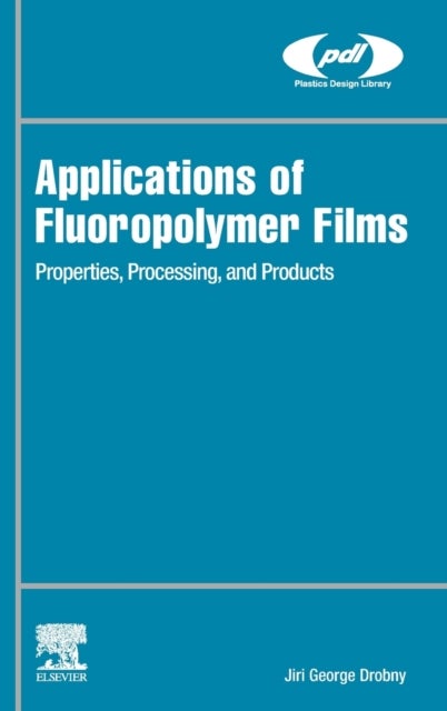Applications of Fluoropolymer Films - Properties, Processing, and Products
