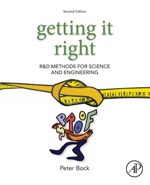 Getting It Right - R&D Methods for Science and Engineering