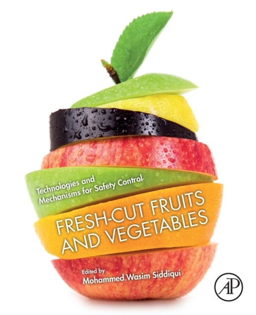 Fresh-Cut Fruits and Vegetables - Technologies and Mechanisms for Safety Control