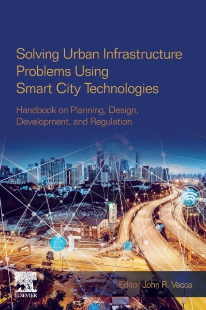 Solving Urban Infrastructure Problems Using Smart City Technologies - Handbook on Planning, Design, Development, and Regulation