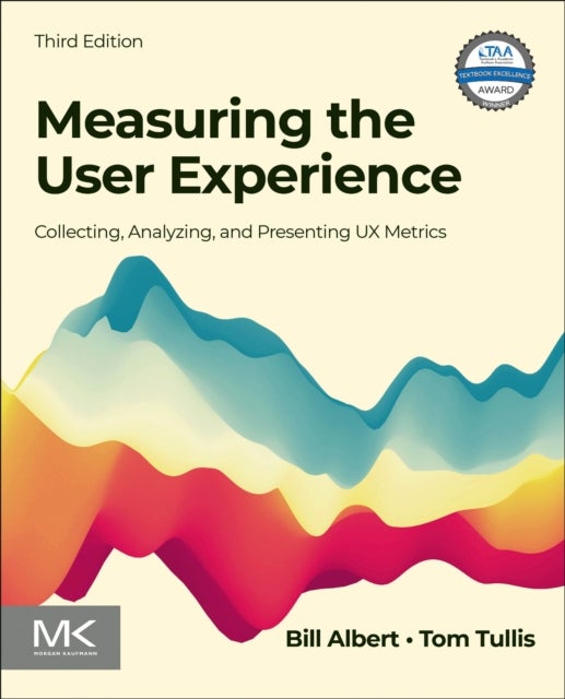 Measuring the User Experience - Collecting, Analyzing, and Presenting UX Metrics